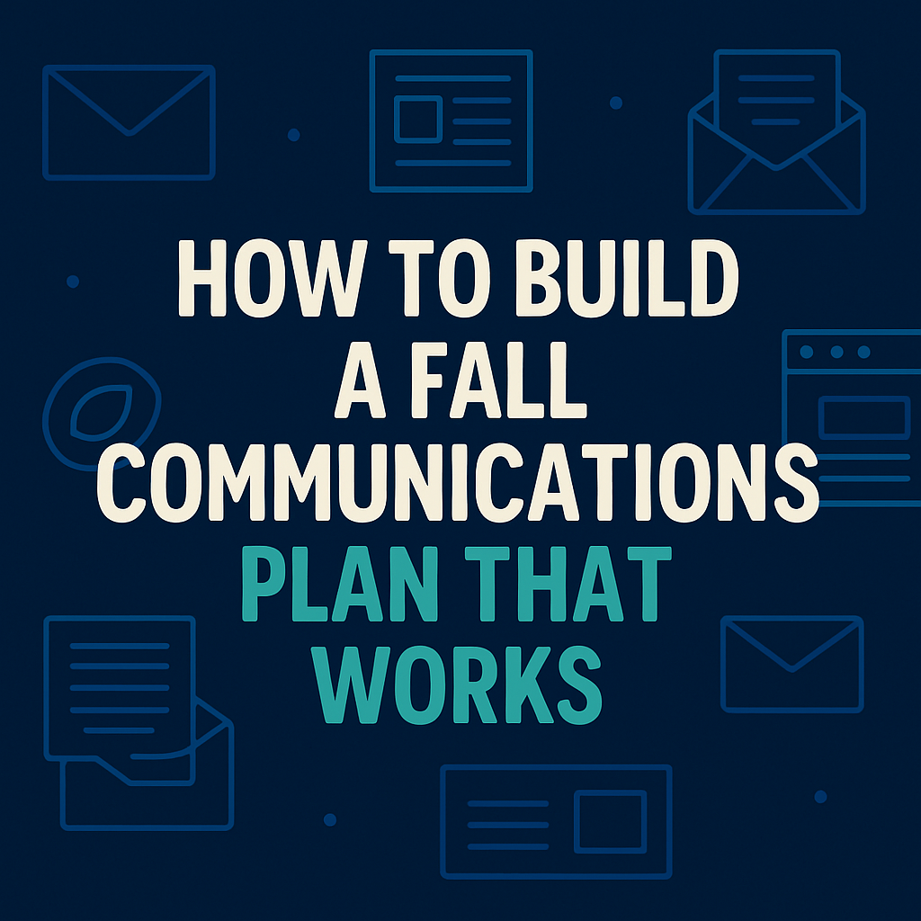 Dark blue graphic with centered text: “How to Build a Fall Communications Plan That Works,” surrounded by subtle email and newsletter icons.